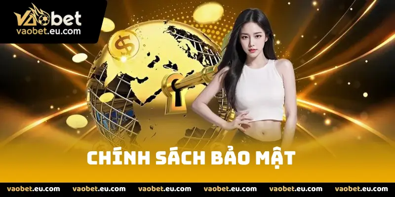 Chính Sách Bảo Mật VAOBET an toàn hơn hết